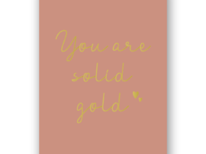 Kaart "You are solid gold"