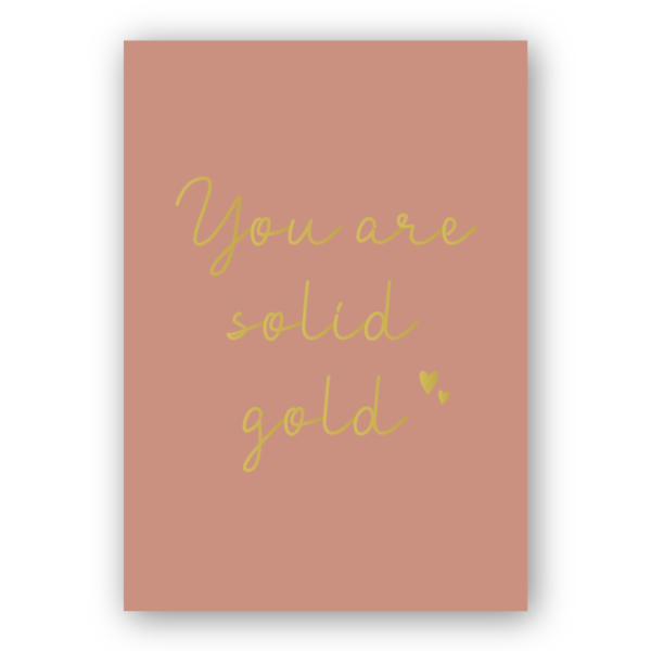 Kaart "You are solid gold"